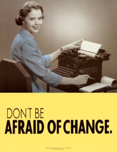 Don't be afraid of change poster w/ woman at typewriter