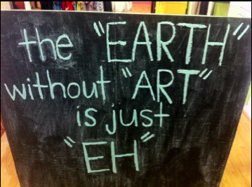 The earth without "art" is just "eh"